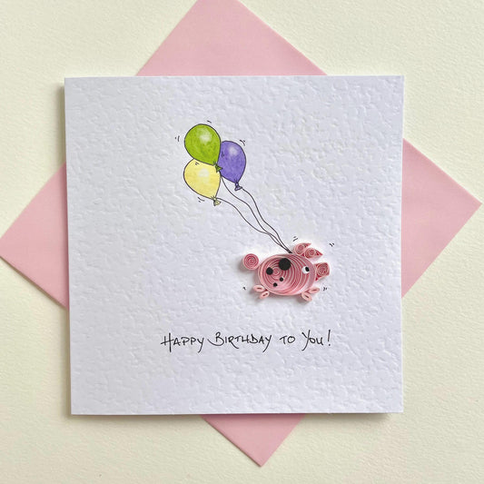 Quilled Pig & Hand Painted Balloons - Happy Birthday to You!